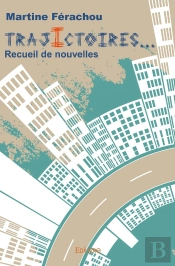 Trajictoires... Recueil De Nouvelles