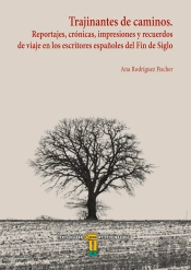 Trajinantes De Caminos. Reportajes, Crónicas, Impresiones Y Recuerdos De Viaje En Los Escritores Esp