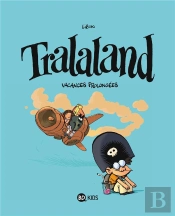Tralaland T.3 ; Vacances Prolongées