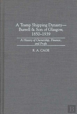 Bertrand.pt - Tramp Shipping Dynasty - Burrell & Son Of Glasgow, 1850-1939
