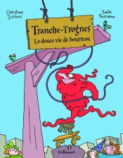 Tranche-Trognes Tome 2 ; La Douce Vie De Bourreau