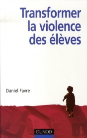 Tranformer La Violence Des Élèves ; Cerveau, Motivation, Apprentissage