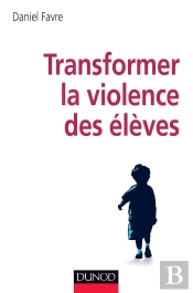 Tranformer La Violence Des Élèves ; Cerveau, Motivations, Apprentissage