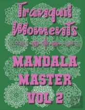 Tranquil Moments - Mandala Master Vol 2