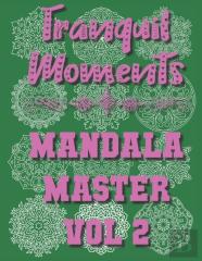 Tranquil Moments - Mandala Master Vol 2