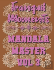 Tranquil Moments - Mandala Master Vol 3