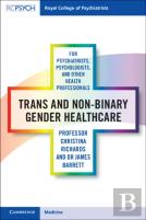 Trans And Non-Binary Gender Healthcare For Psychiatrists, Psychologists, And Other Health Professionals