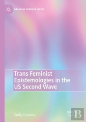 Trans Feminist Epistemologies In The Us Second Wave