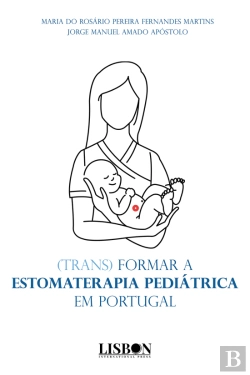 Bertrand.pt - (Trans) Formar a Estomaterapia Pediátrica em Portugal