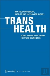 Trans Health Â€“ Global Perspectives On Care For Trans Communities