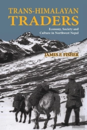 Trans-Himalayan Traders: Economy, Society And Culture In Northwest Nepal