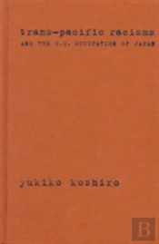 Trans-Pacific Racisms And The U.S. Occupation Of Japan