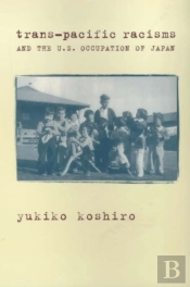 Trans-Pacific Racisms And The U.S. Occupation Of Japan