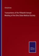 Transactions Of The Fifteenth Annual Meeting Of The Ohio State Medical Society