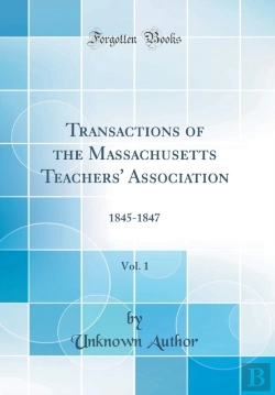 Bertrand.pt - Transactions Of The Massachusetts Teachers' Association, Vol. 1: 1845-1847 (Classic Reprint)