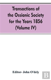 Transactions Of The Ossianic Society For The Years 1856 (Volume Iv)