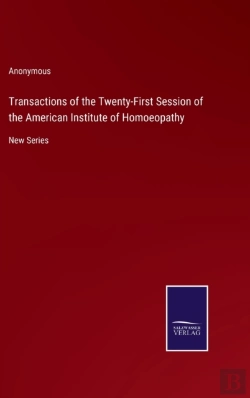 Bertrand.pt - Transactions Of The Twenty-First Session Of The American Institute Of Homoeopathy