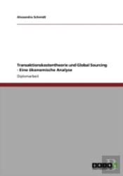 Transaktionskostentheorie Und Global Sourcing - Eine Aã‚Â¶Konomische Analyse