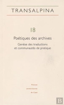 Bertrand.pt - Transalpina N  18 / 2015 - Poetiques Des Archives. Genese Des Traduct Ions Et Communautes De Pratiqu