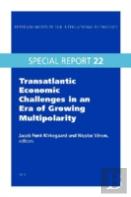 Transatlantic Economic Challenges In An Era Of Growing Multipolarity