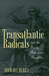 Transatlantic Radicals And The Early American Republic