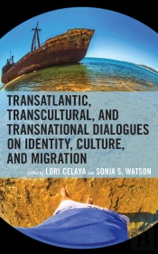 Transatlantic, Transcultural, And Transnational Dialogues On Identity, Culture, And Migration