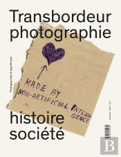 Transbordeur - Photographie Histoire Société, N° 9 - Dossier 'Photographie Et Algorithmes'