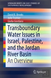 Transboundary Water Issues In Israel, Palestine, And The Jordan River Basin