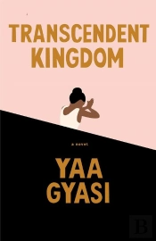 Transcendent Kingdom, A Novel