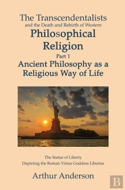 Bertrand.pt - Transcendentalists And The Death And Rebirth Of Western Philosophical Religion, Part 1 Ancient Philosophy As Religious Way Of Life