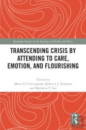 Transcending Crisis By Attending To Care, Emotion, And Flourishing