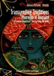 Transcending Traditions Â€“ Thurayya Alâ€“Baqsami Â€“ A Creative Compilation Â€“ Poetry, Prose, And Paint