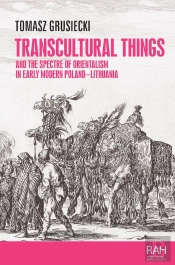 Transcultural Things And The Spectre Of Orientalism In Early Modern Poland-Lithuania