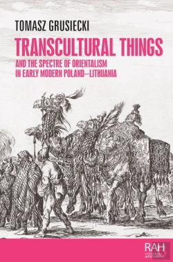 Bertrand.pt - Transcultural Things And The Spectre Of Orientalism In Early Modern Poland-Lithuania