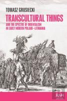 Transcultural Things And The Spectre Of Orientalism In Early Modern Poland-Lithuania