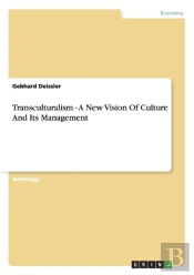 Transculturalism - A New Vision Of Culture And Its Management