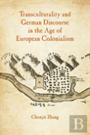 Transculturality And German Discourse In The Age Of European Colonialism