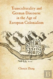 Transculturality And German Discourse In The Age Of European Colonialism
