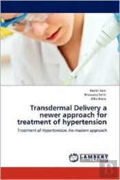 Transdermal Delivery A Newer Approach For Treatment Of Hypertension