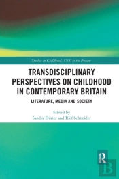 Transdisciplinary Perspectives On Childhood In Contemporary Britain