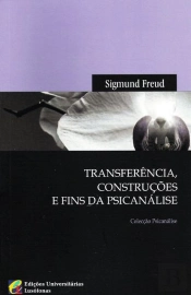 Transferência, Construções e Fins da Psicanálise