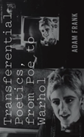 Transferential Poetics, From Poe To Warhol