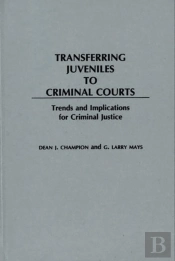 Transferring Juveniles To Criminal Courts