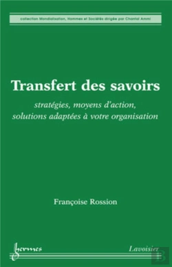 Bertrand.pt - Transfert Des Savoirs ; Stratégies Moyens D'Action Solutions Adaptées À Votre Organisation