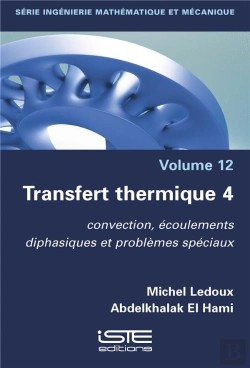 Bertrand.pt - Transfert Thermique T.4 : Convection, Écoulements Diphasiques Et Problèmes Spéciaux