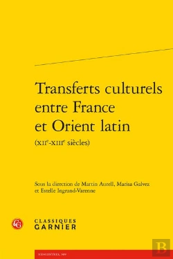 Bertrand.pt - Transferts Culturels Entre France Et Orient Latin (Xiie-Xiiie Siècles)