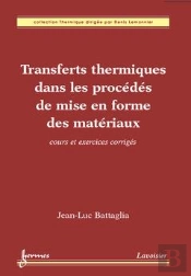 Transferts Thermiques Dans Les Procedes De Mise En Forme Des Materiaux Cours Et Exercices Corriges C