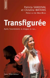 Transfigurée ; Après L'Avortement, La Drogue, La Rue...