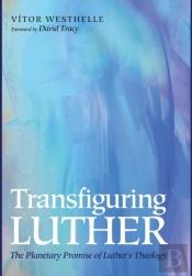Transfiguring Luther