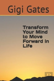 Transform Your Mind To Move Forward In L